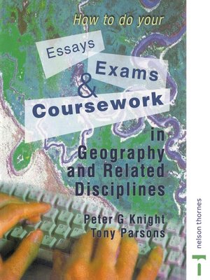cover image of How to do your Essays, Exams and Coursework in Geography and Related Disciplines